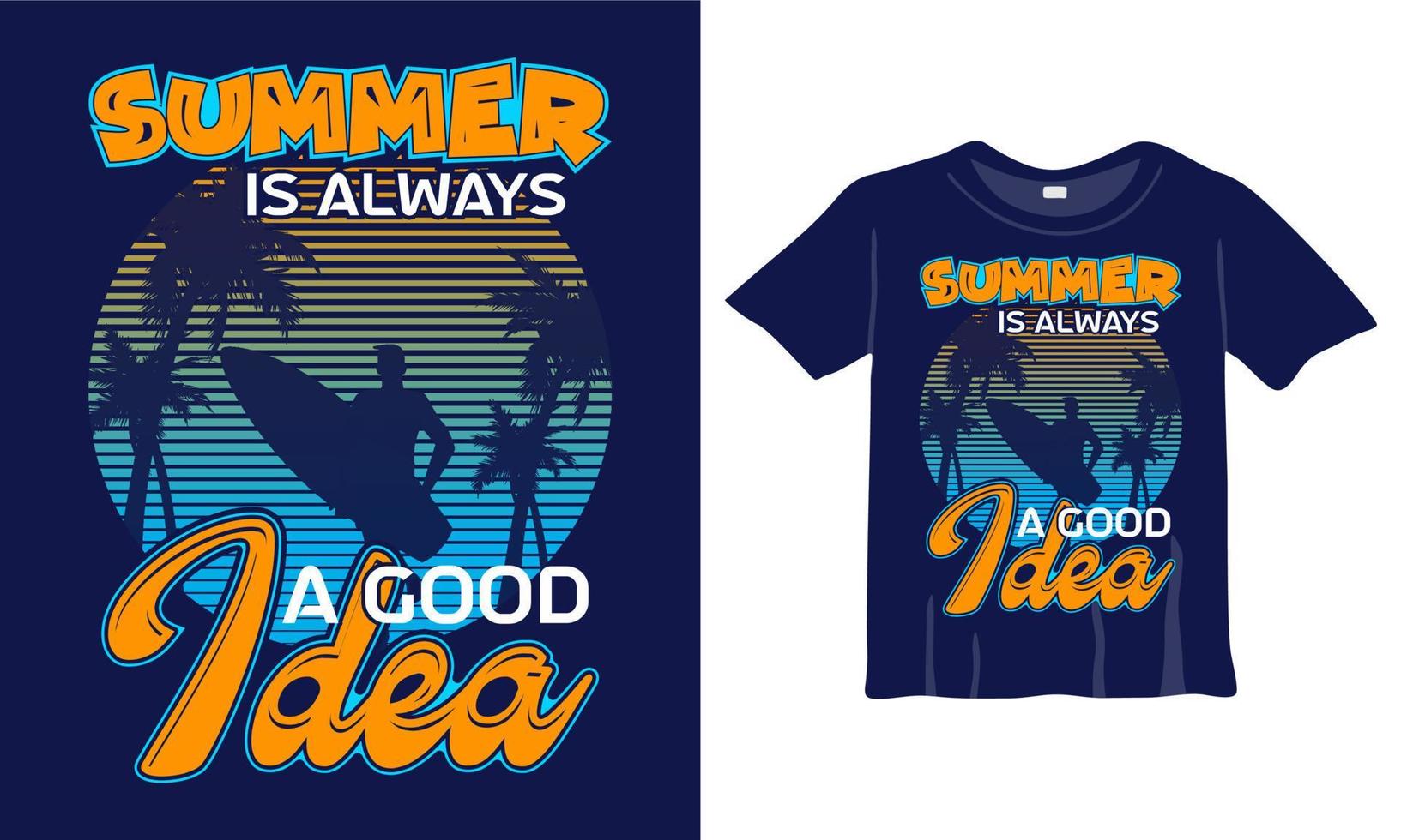 Summer is always a good idea t-shirt design template. Best Summer Shirt Design vector
