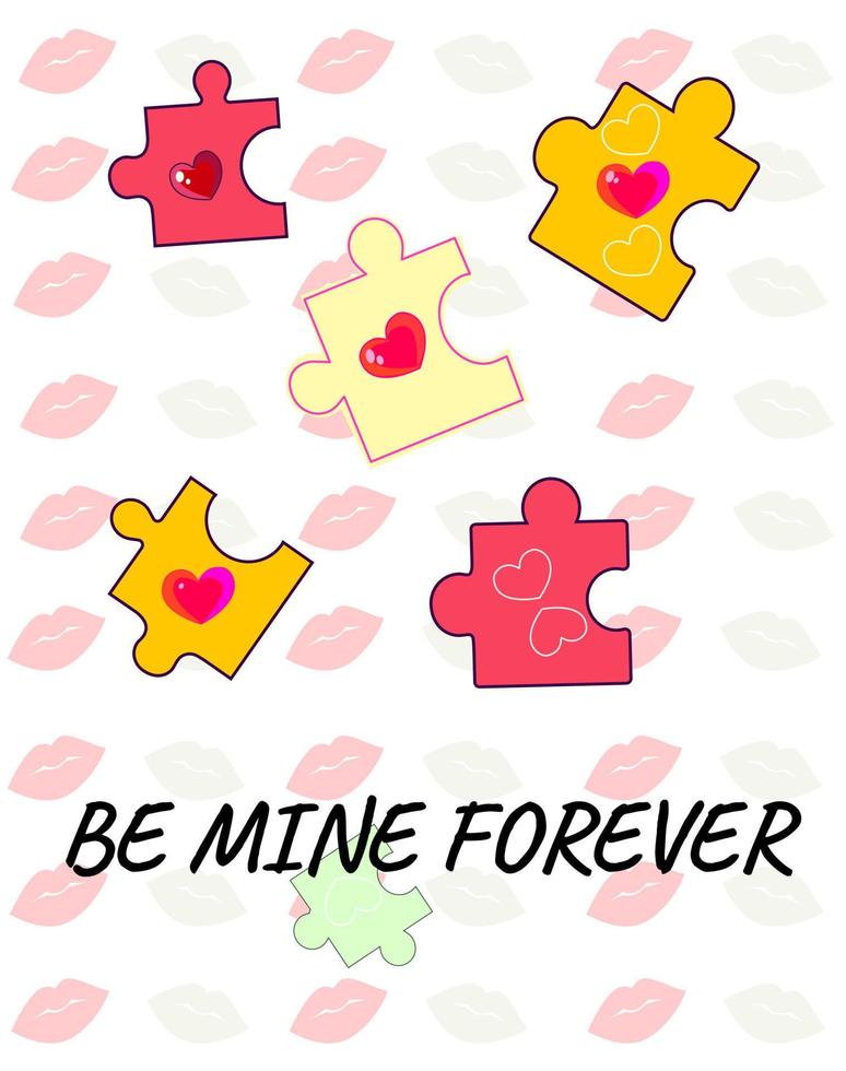 Be mine forever. Valentine's Day. Puzzle pieces. Vector illustration, isolated on a white background with Simple heart shape and lips pattern for your flat design greeting card, party, design, flyer