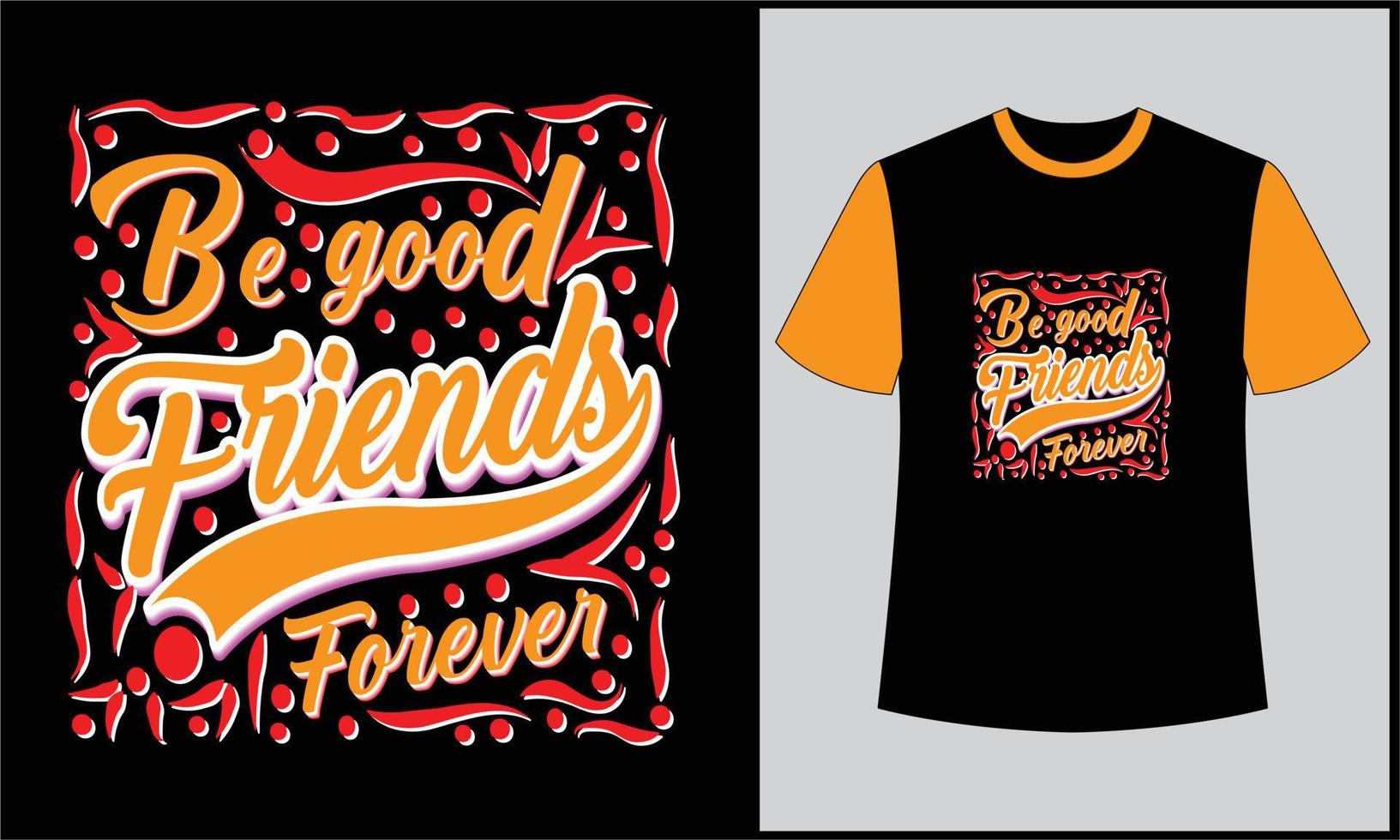 typography be a good friends forever illustration t shirt design vector
