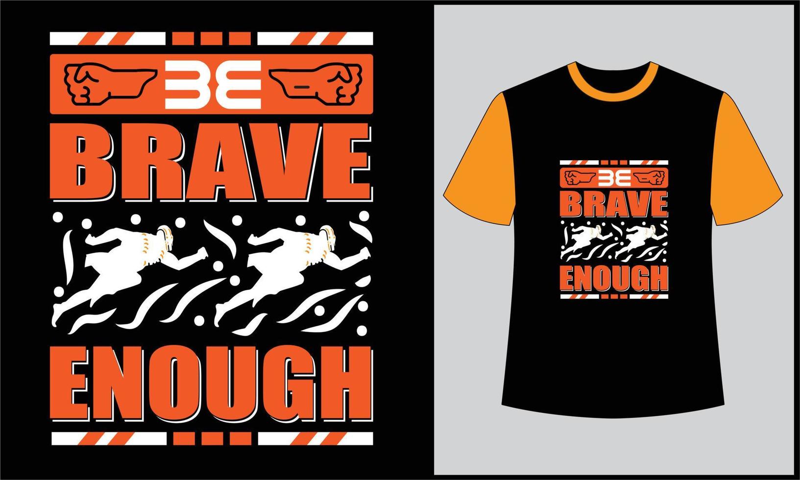 typography be brave enough illustration t shirt design vector