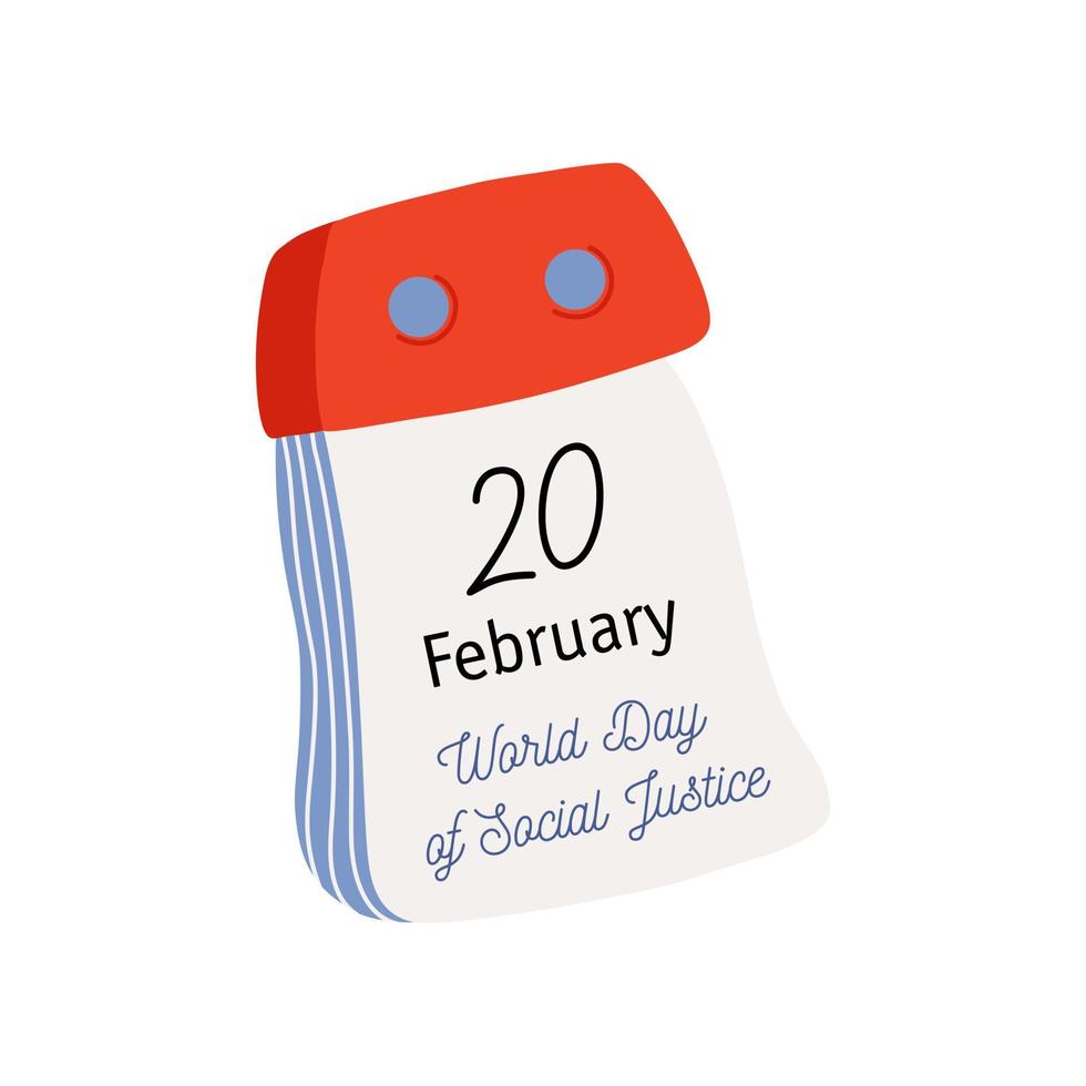 Tear-off calendar. Calendar page with World Day of Social Justice date. February 20. Flat style hand drawn vector icon.