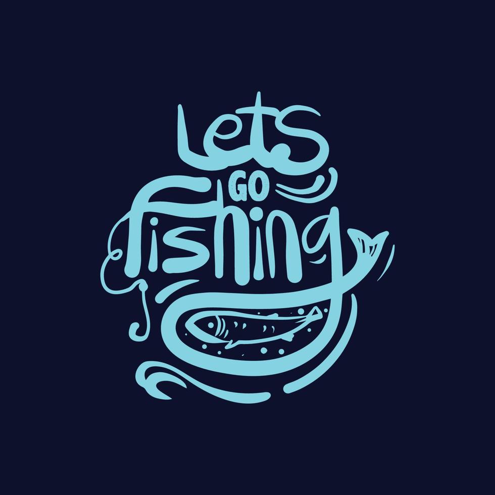 Lets go fishing vintage style hand drawn lettering vector illustration