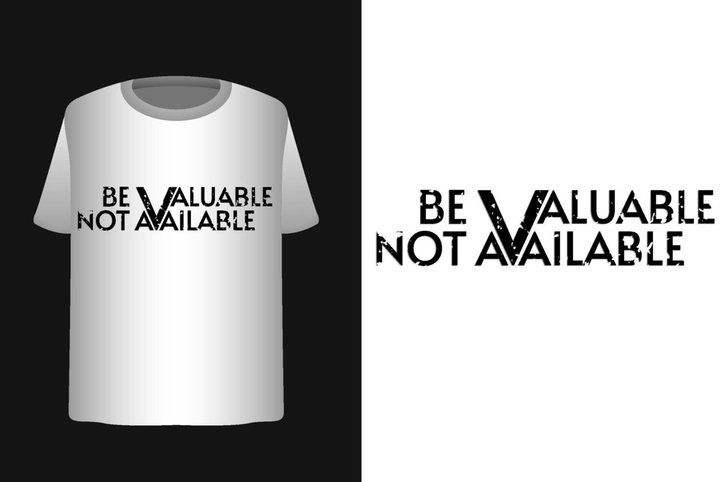 Be valuable, Not available motivational quote tshirt design template vector