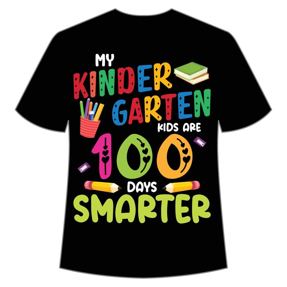 mis niños de jardín de infantes son 100 días más inteligentes camiseta feliz regreso a la plantilla de impresión de camisa de día escolar, diseño de tipografía para jardín de infantes preescolar preescolar, último y primer día de escuela, 100 días de escuela vector