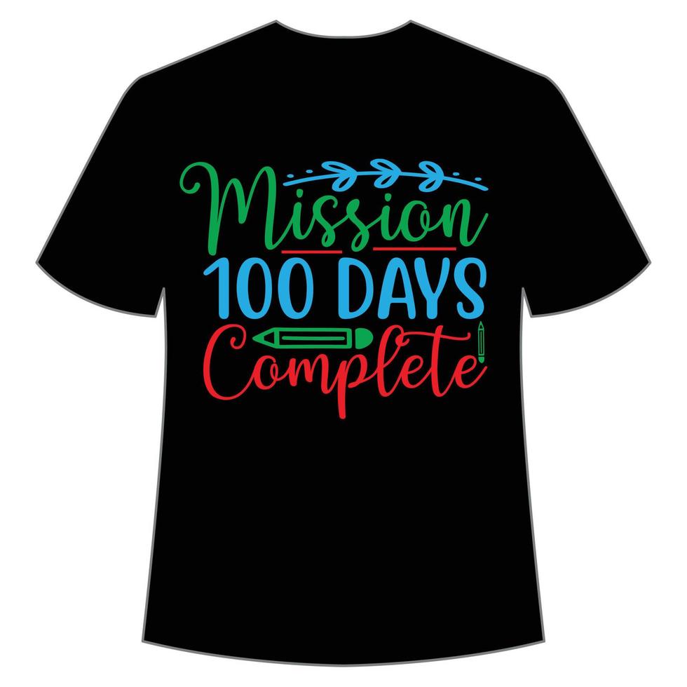 Mission 100 days Complete t-shirt Happy back to school day shirt print template, typography design for kindergarten pre k preschool, last and first day of school, 100 days of school shirt vector