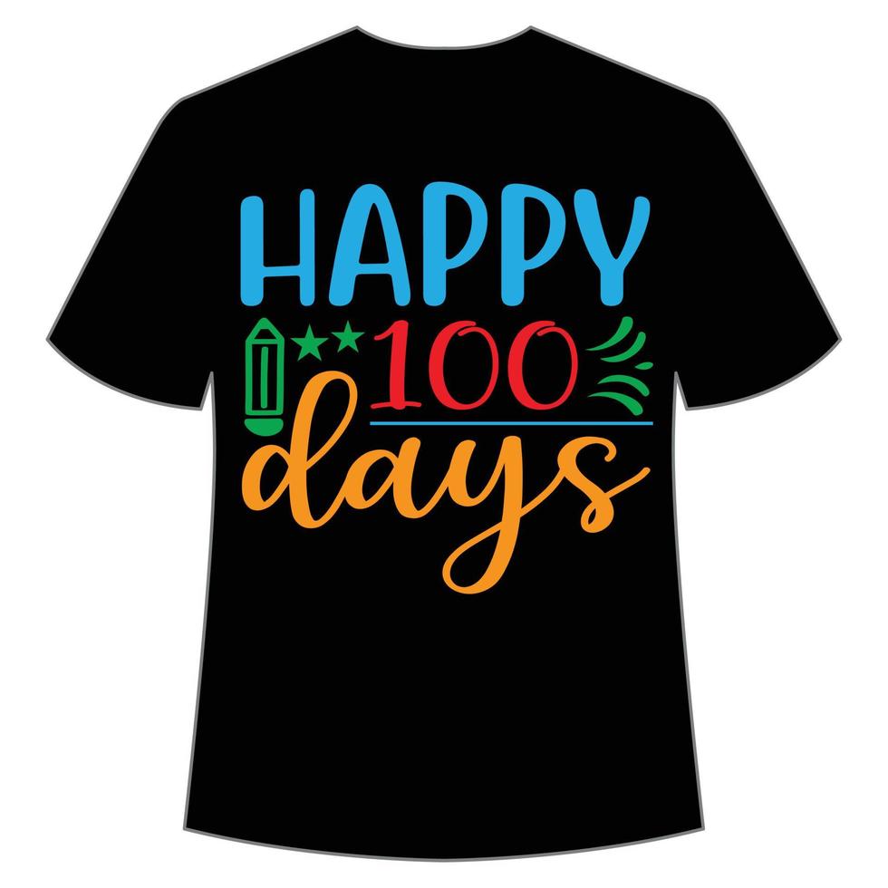 feliz camiseta de 100 días plantilla de impresión de camiseta feliz de regreso a la escuela, diseño de tipografía para jardín de infantes preescolar preescolar, último y primer día de escuela, 100 días de camiseta escolar vector