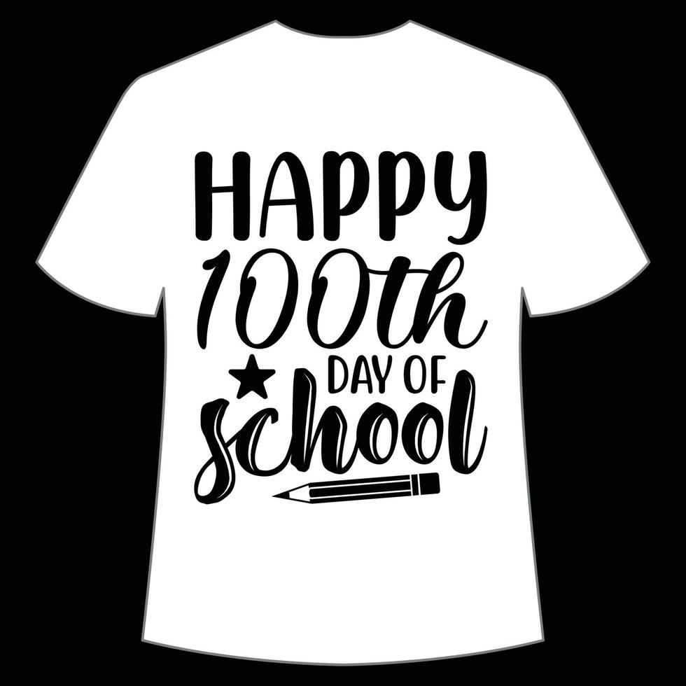 happy 100th day of school t-shirt Happy back to school day shirt print template, typography design for kindergarten pre k preschool, last and first day of school, 100 days of school shirt vector