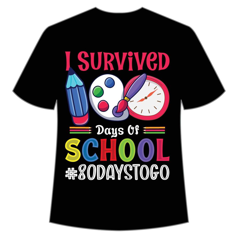 sobreviví 100 días de escuela 80 días para ir a la camiseta plantilla de impresión de camiseta feliz de regreso a la escuela, diseño de tipografía para jardín de infantes preescolar, último y primer día de escuela, 100 días de escuela vector