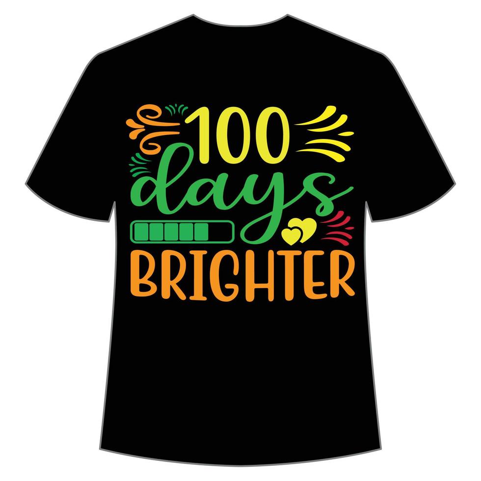 100 days Brighter t-shirt Happy back to school day shirt print template, typography design for kindergarten pre k preschool, last and first day of school, 100 days of school shirt vector