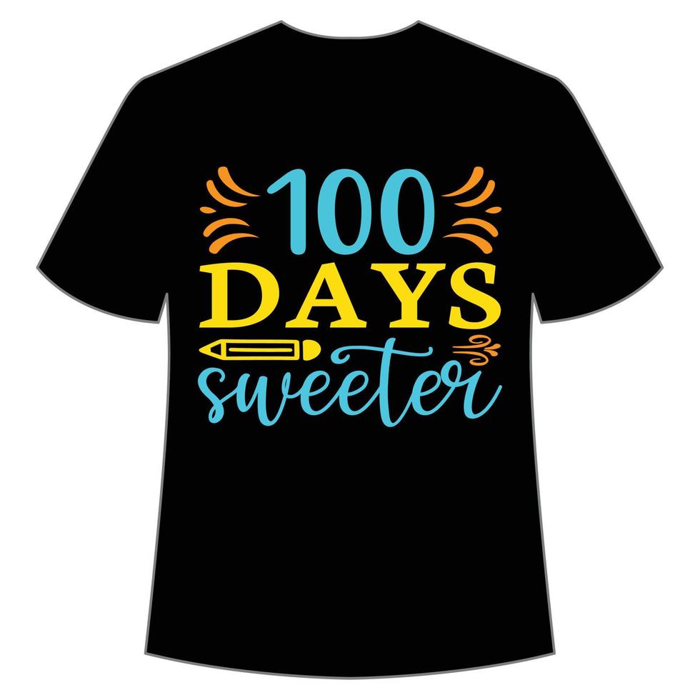 100 days sweeter t-shirt Happy back to school day shirt print template, typography design for kindergarten pre k preschool, last and first day of school, 100 days of school shirt vector