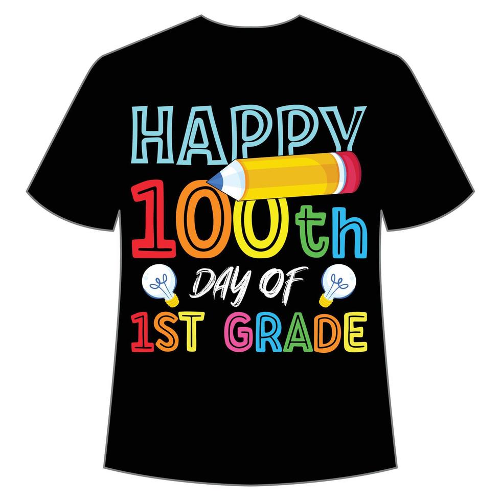 feliz día número 100 de la camiseta de primer grado feliz regreso a la plantilla de impresión de la camiseta del día escolar, diseño de tipografía para jardín de infantes preescolar preescolar, último y primer día de clases, 100 días de camiseta escolar vector