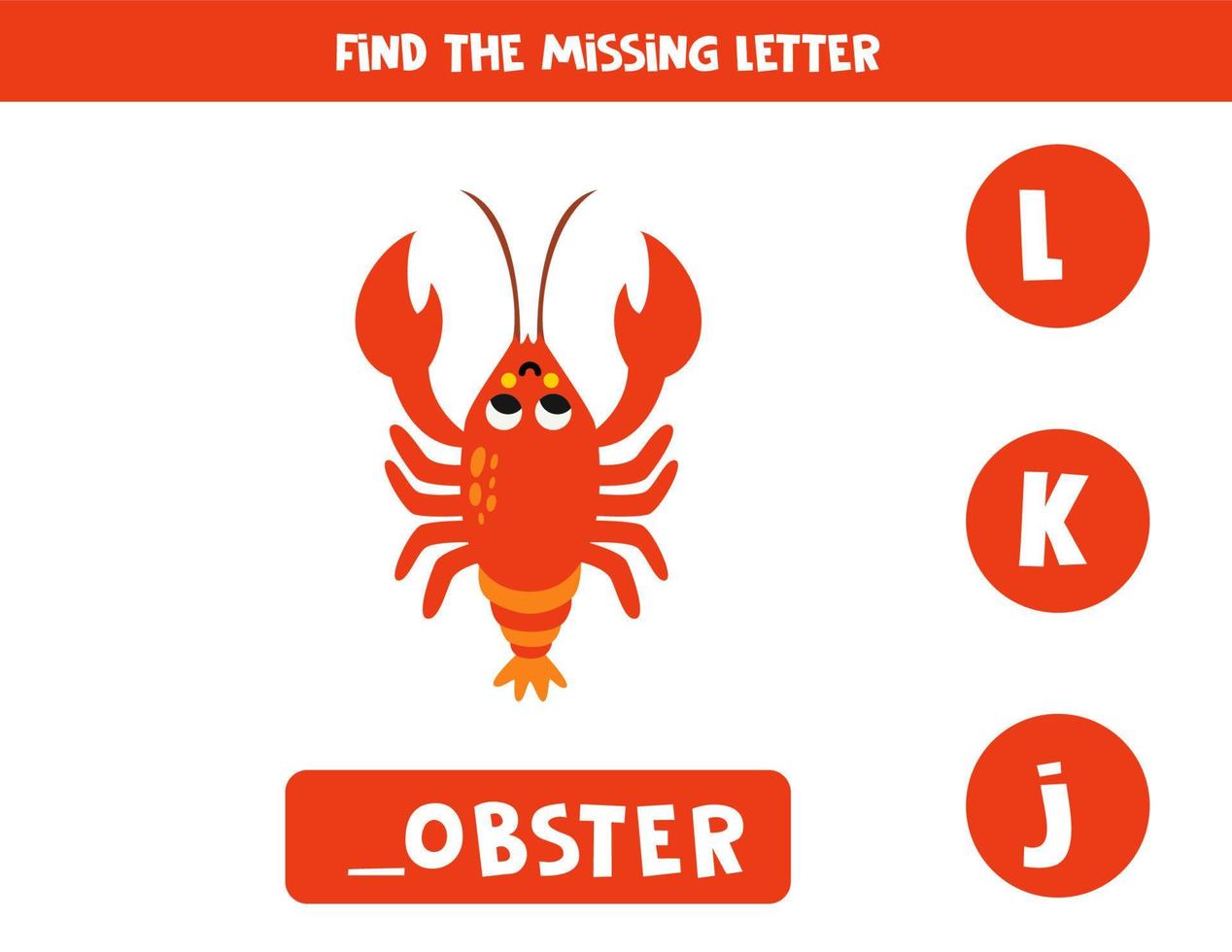 Find missing letter with cute cartoon lobster. Spelling worksheet. vector