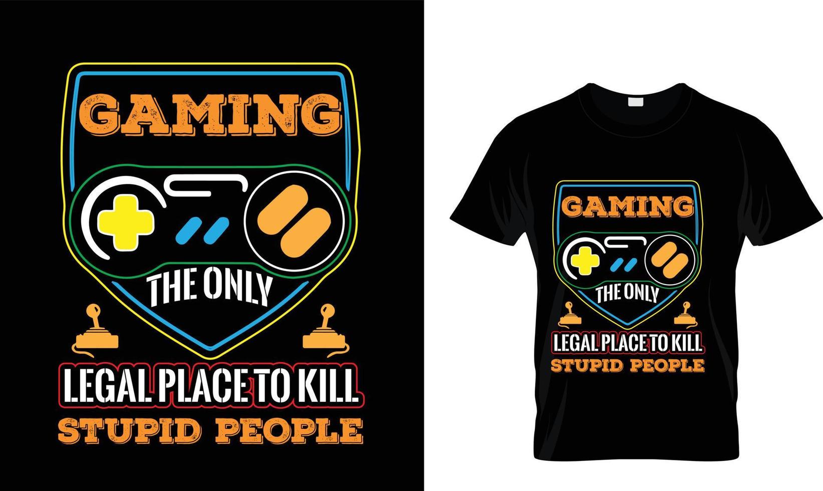 GAMING THE ONLY LEGAL PLACE..T-SHIRT DESIGN vector