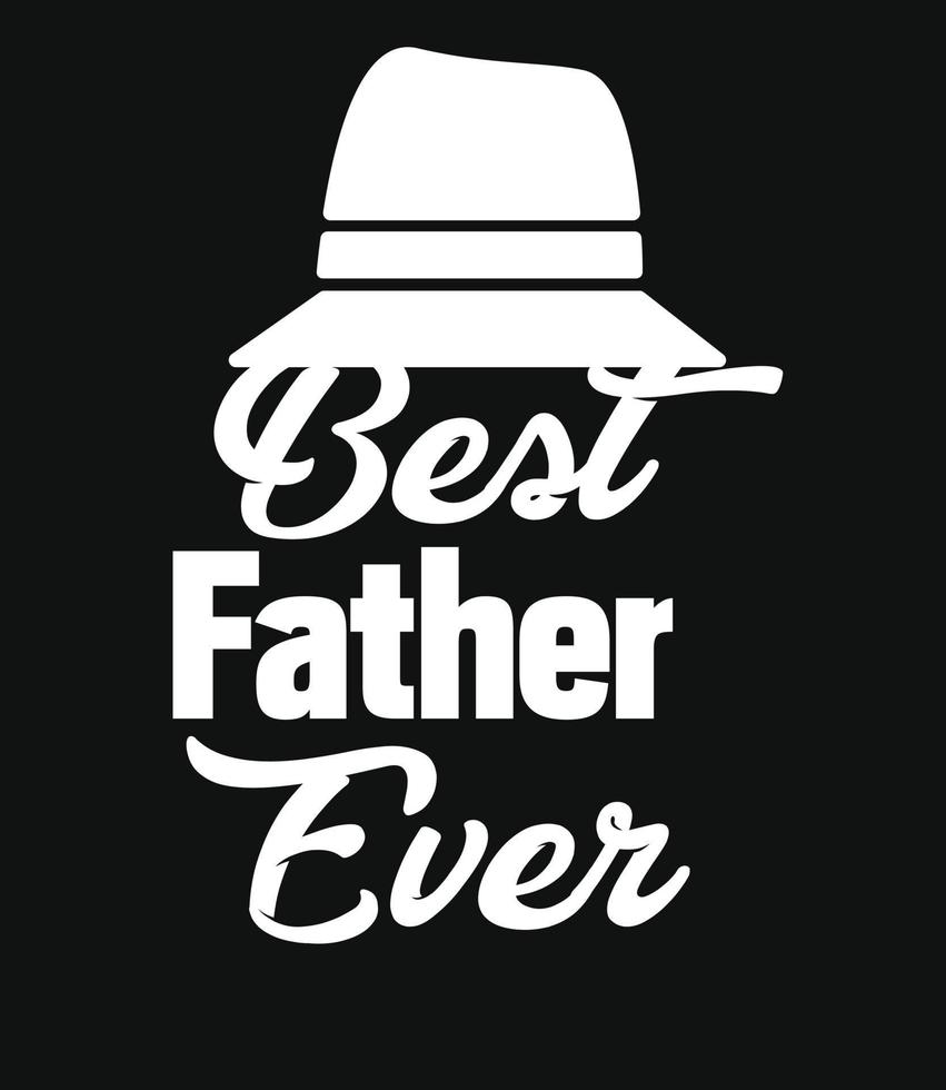 Best Father Ever, Father T Shirt Design, Happy Father Day T Shirt Template, Pro Vector