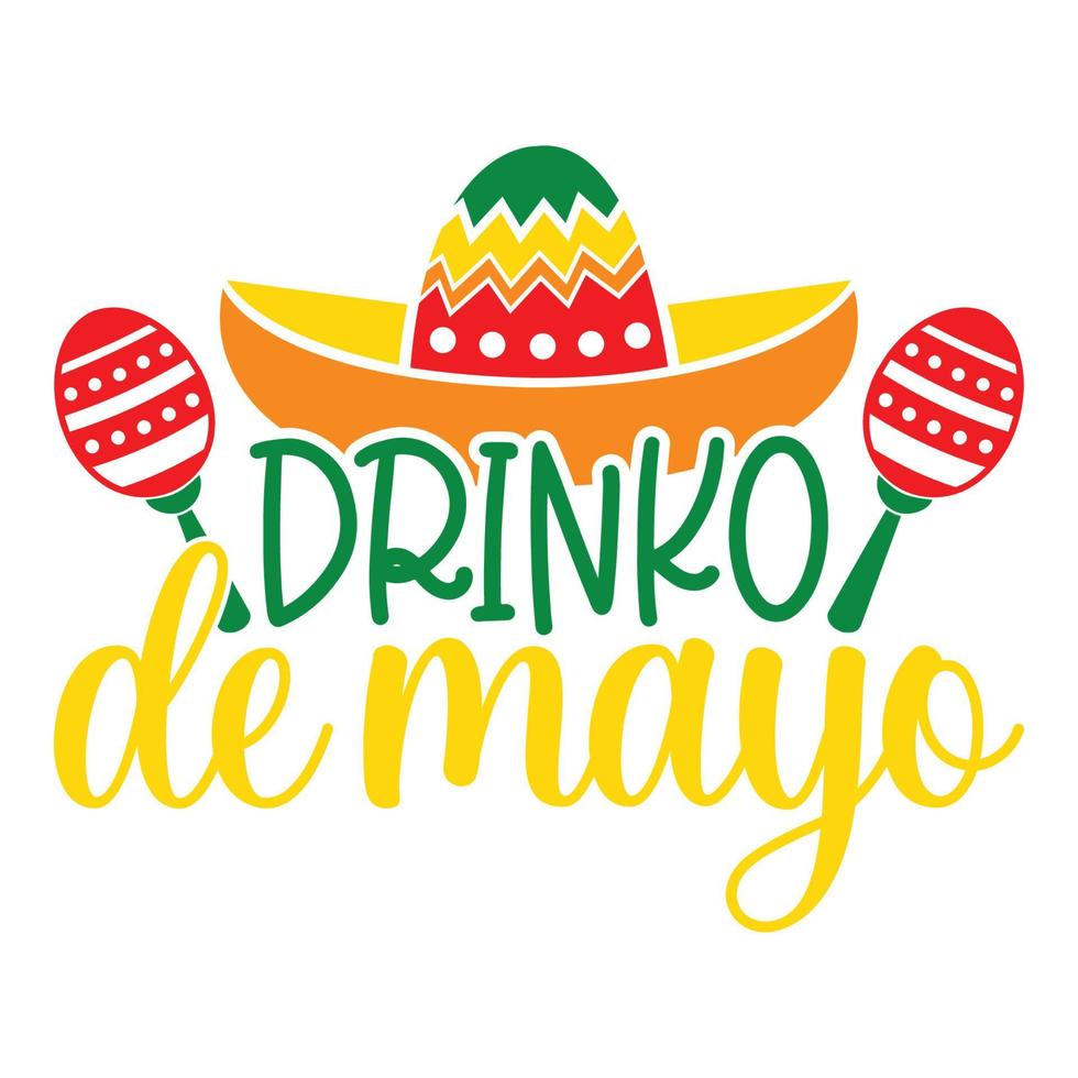 Drinko De Mayo - Cinco de Mayo - May 5, Federal Holiday in Mexico. Fiesta Banner And Poster Design With Flags, Flowers, Fecorations, Maracas And Sombrero vector