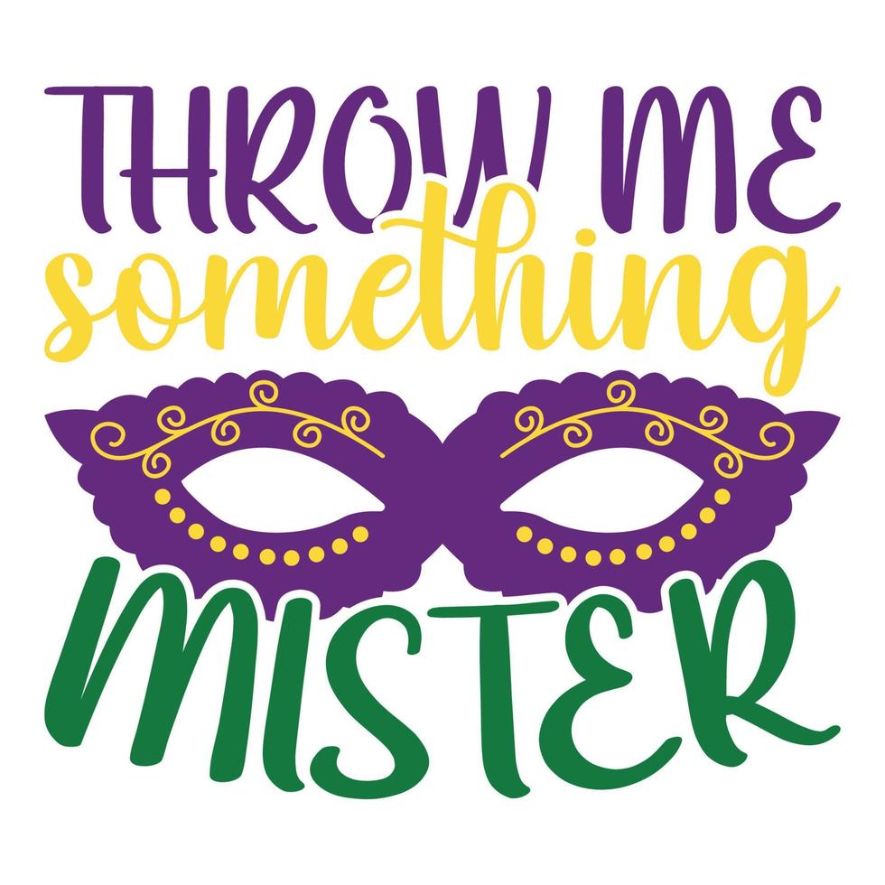 Throw Me Something Mister - Mardi Gras Carnival, Filigree Calligraphic Font With Traditional Symbol Of Mardi Gras - Fleur De Lis, Elegant Fancy Logo With Greeting Slogan vector