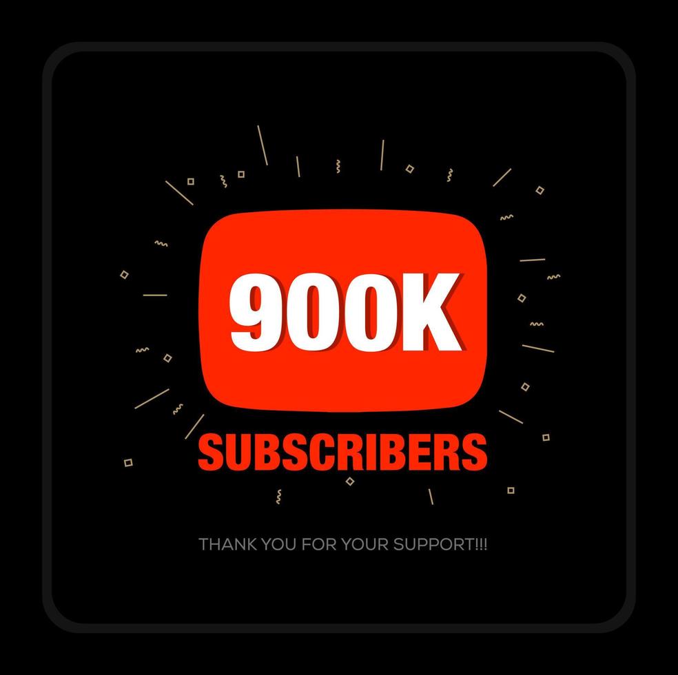900k Subscribers on social media video platform. Thank you 900k fans. vector