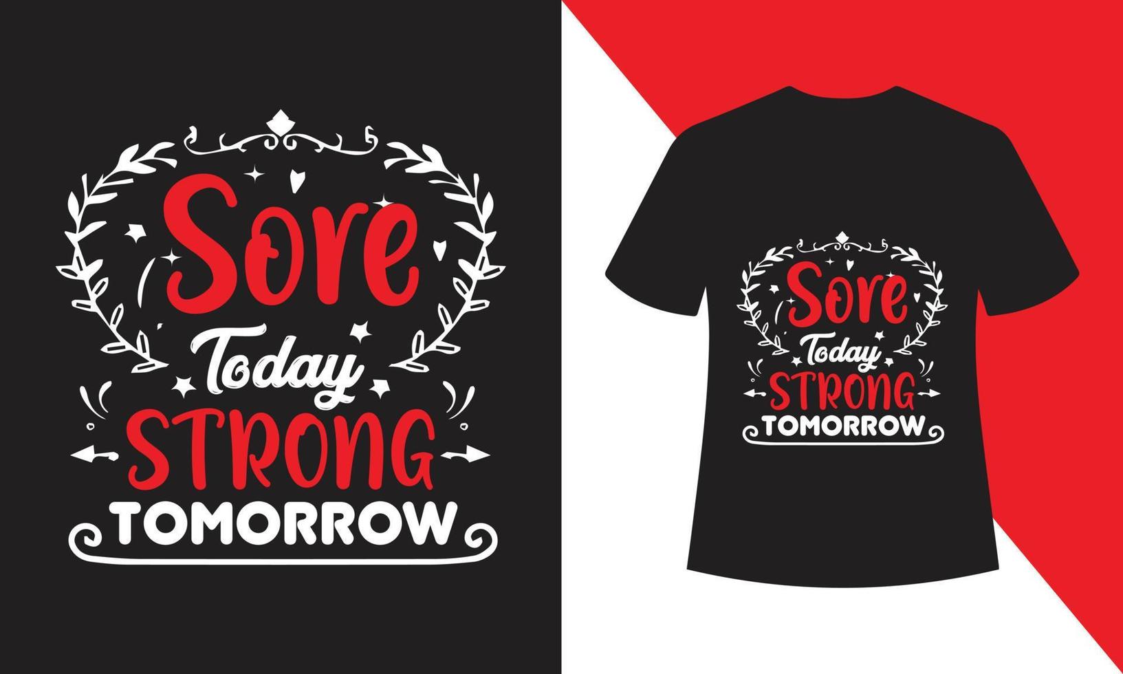 Sore today strong tomorrow, T-shirt design vector