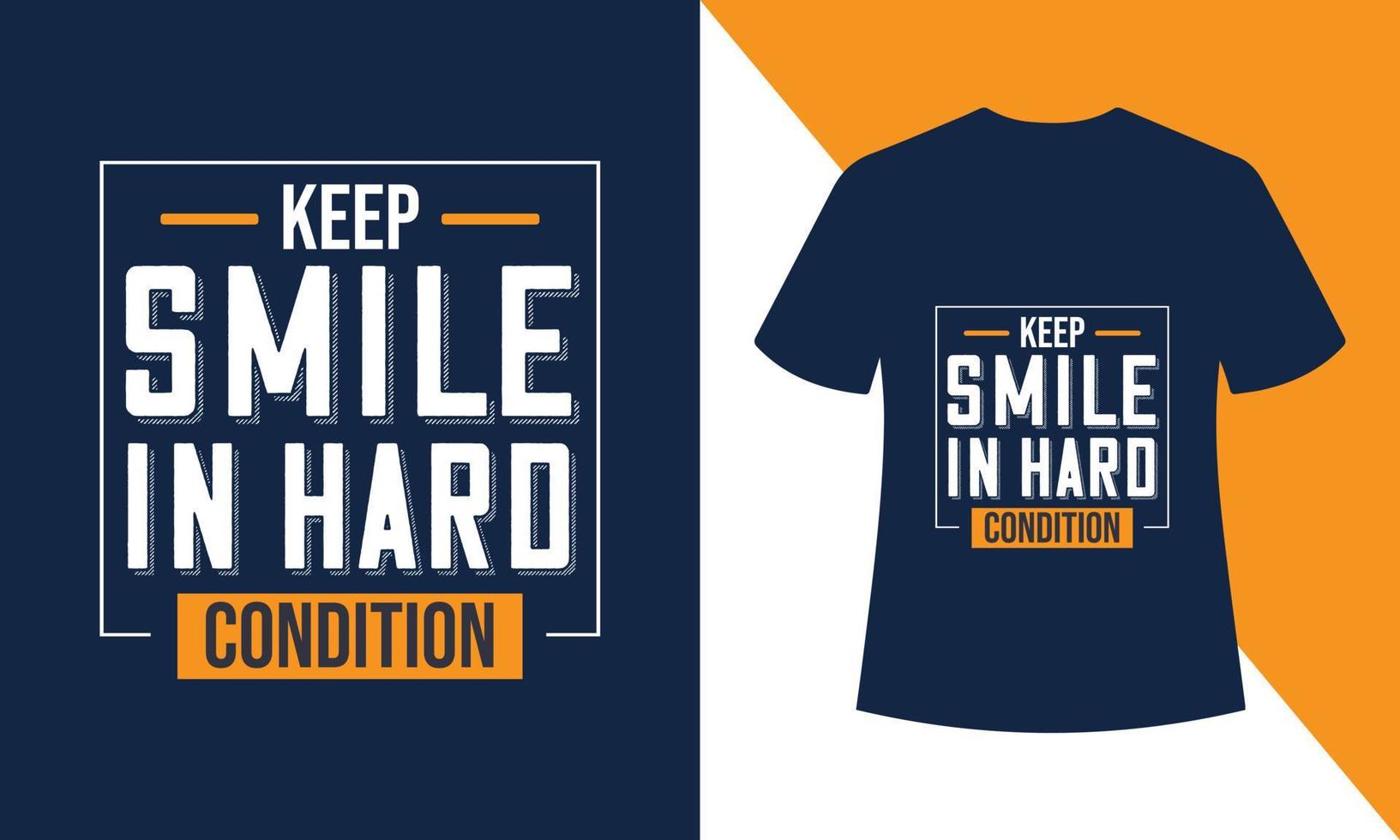 Keep smile in hard condition T-shirt Design vector