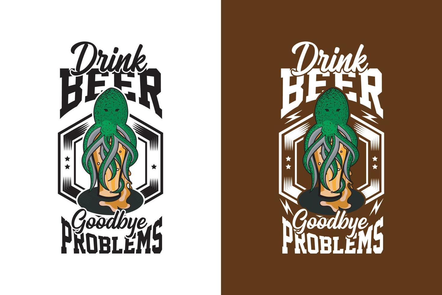 Drink Beer Goobye Problems Design vector