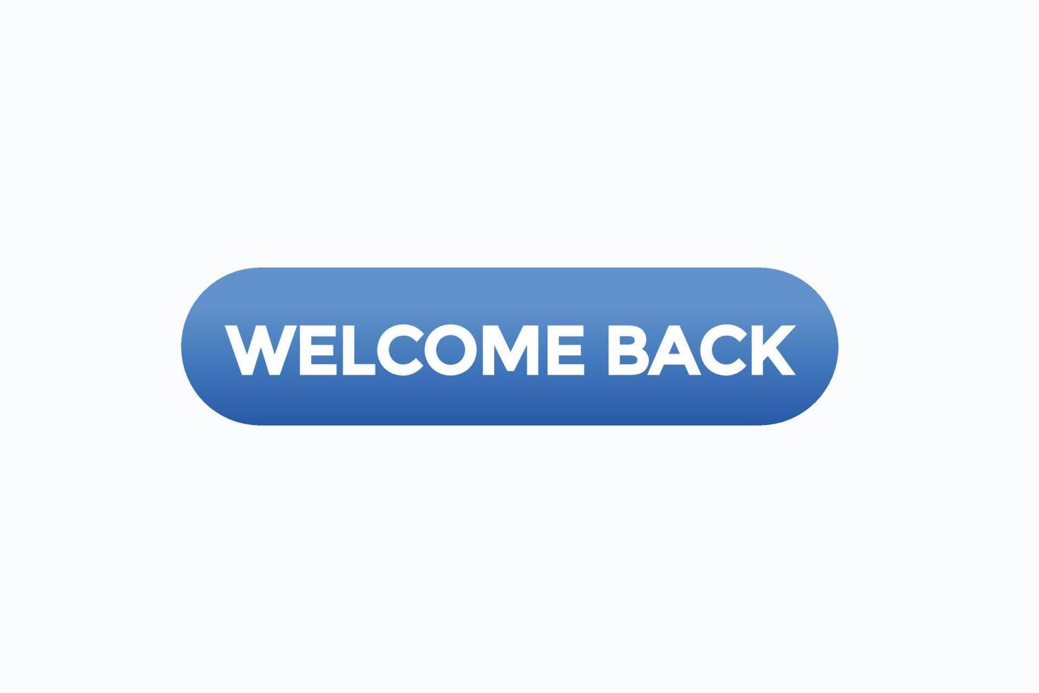 welcome back button vectors.sign label speech bubble welcome back vector