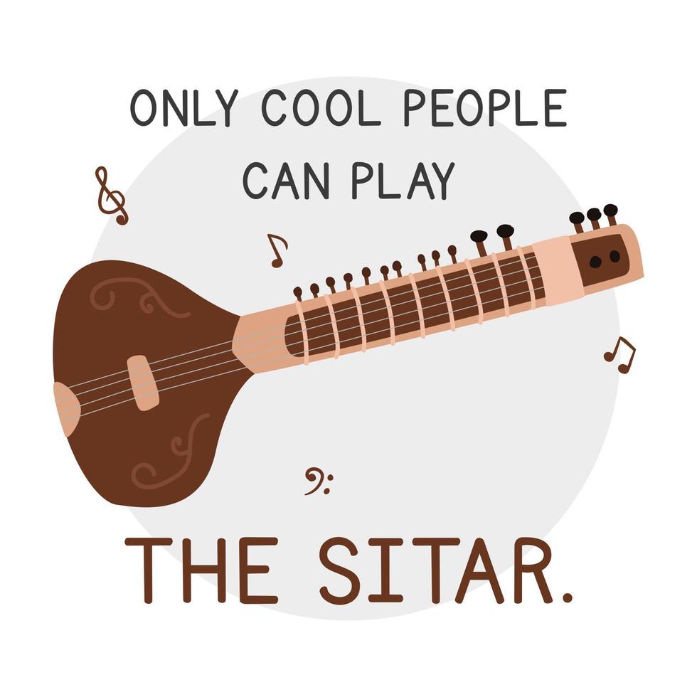 Only cool people can play the Sitar simple fun sitar poster clipart cartoon style. Sitar design for printing on T-shirt vector illustration. String musical instrument sitar lover hand drawn doodle