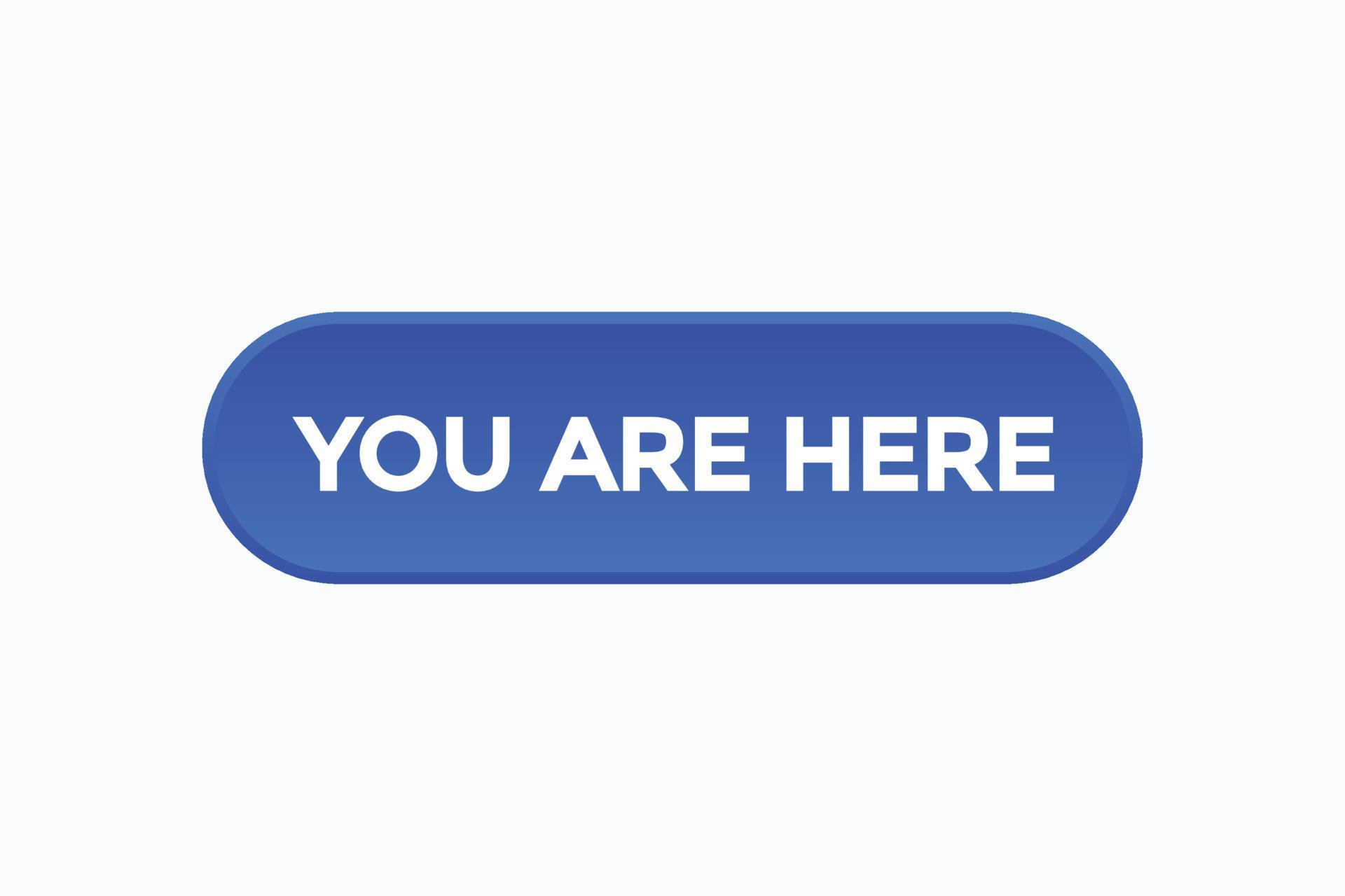 you are here button vectors.sign label speech bubble you are here ...