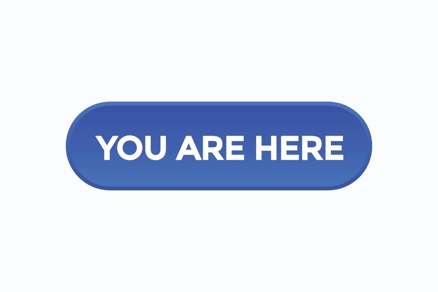 you are here button vectors.sign label speech bubble you are here vector