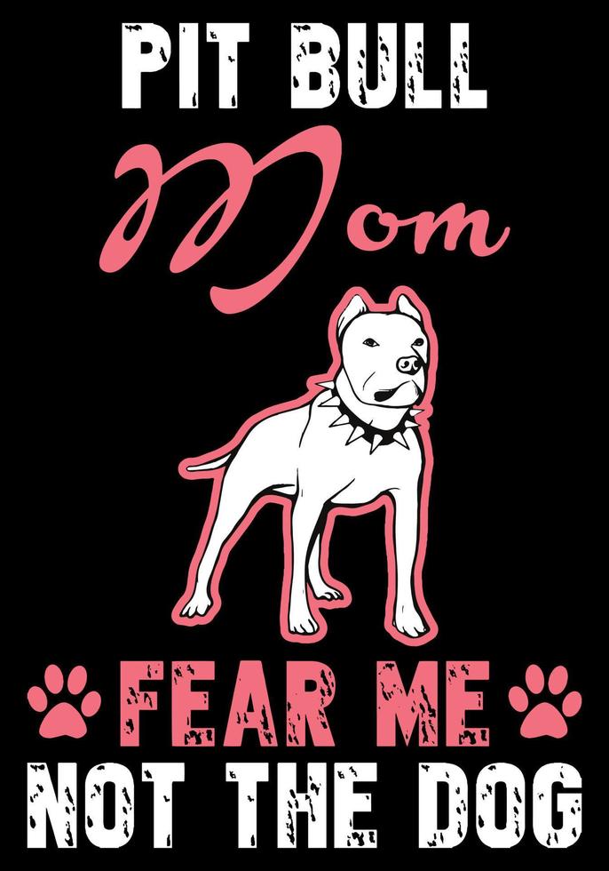 Pitbull mom fear me not the dog vector