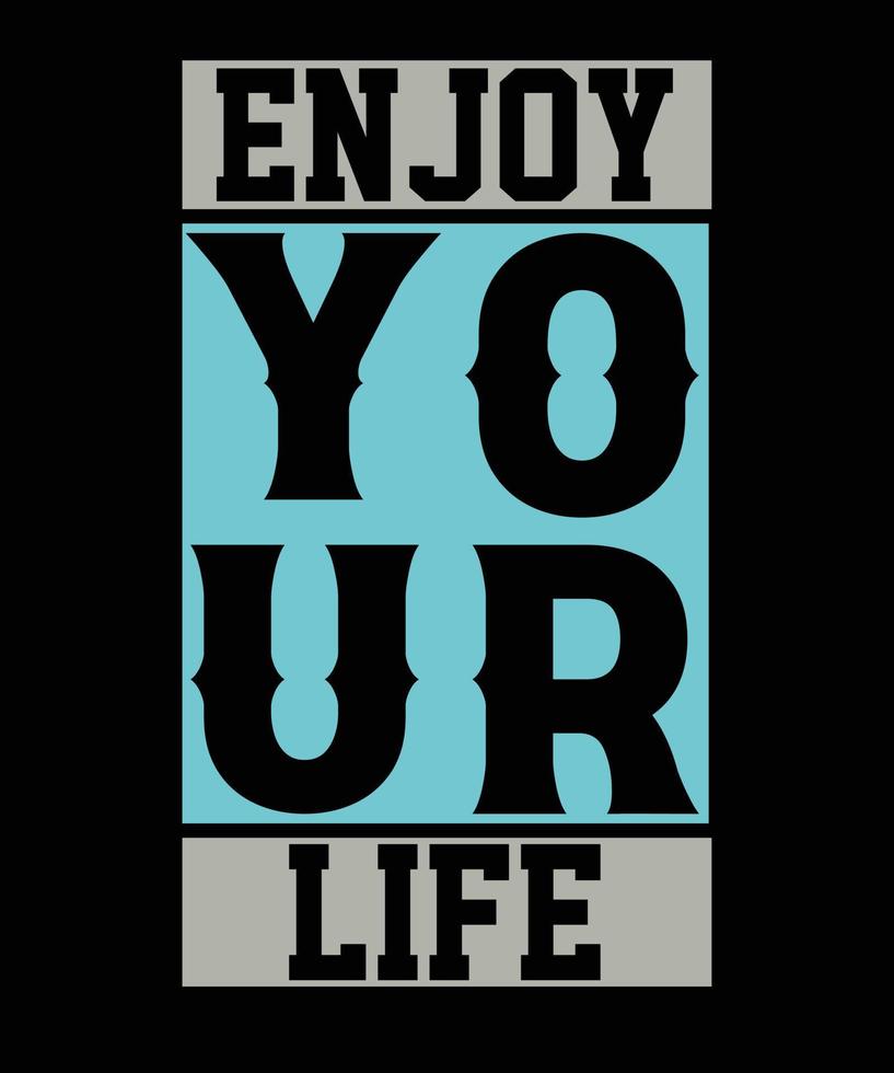Enjoy your life typography t-shirt design vector