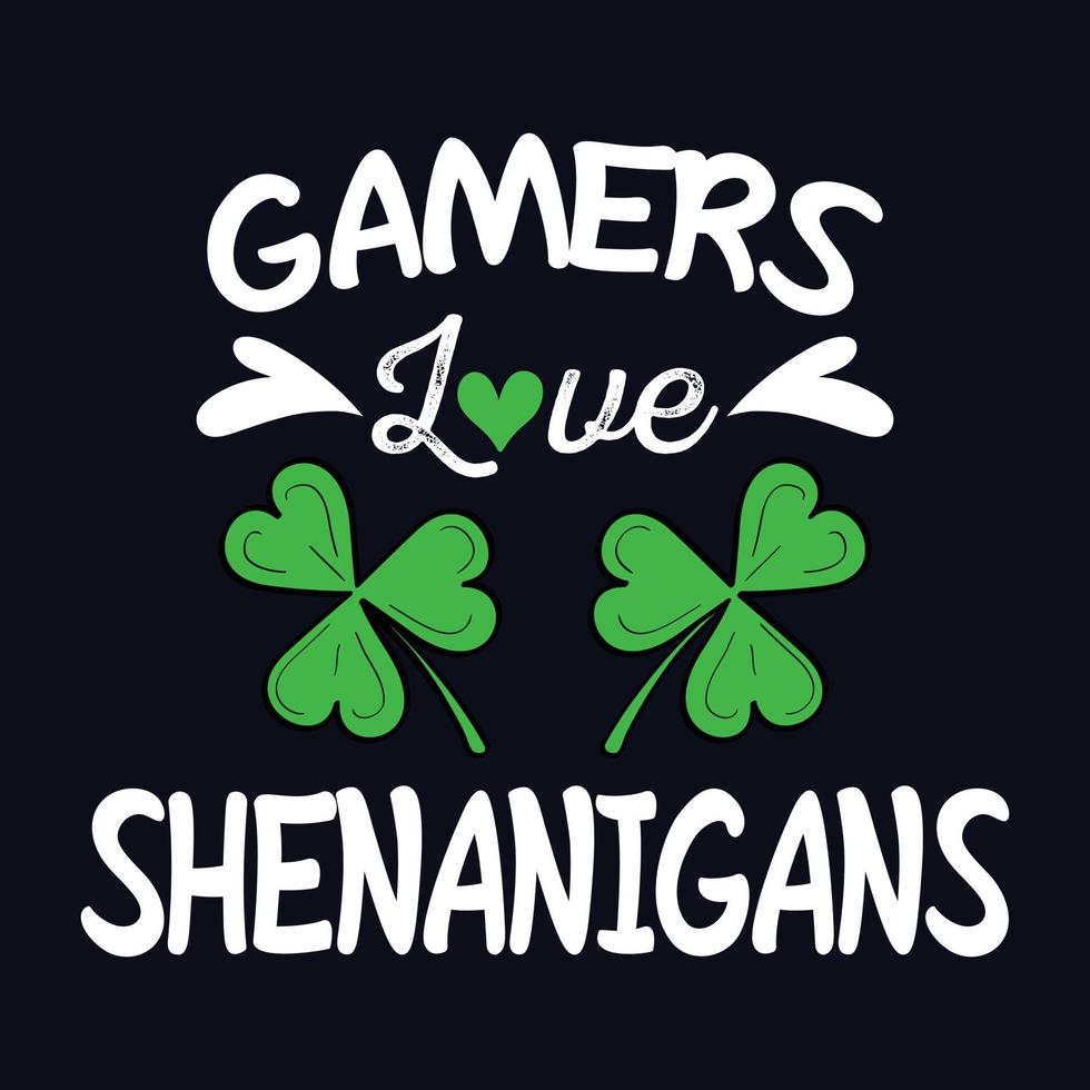 Gamers love shenanigans - St. Patrick's day quote vector t shirt design