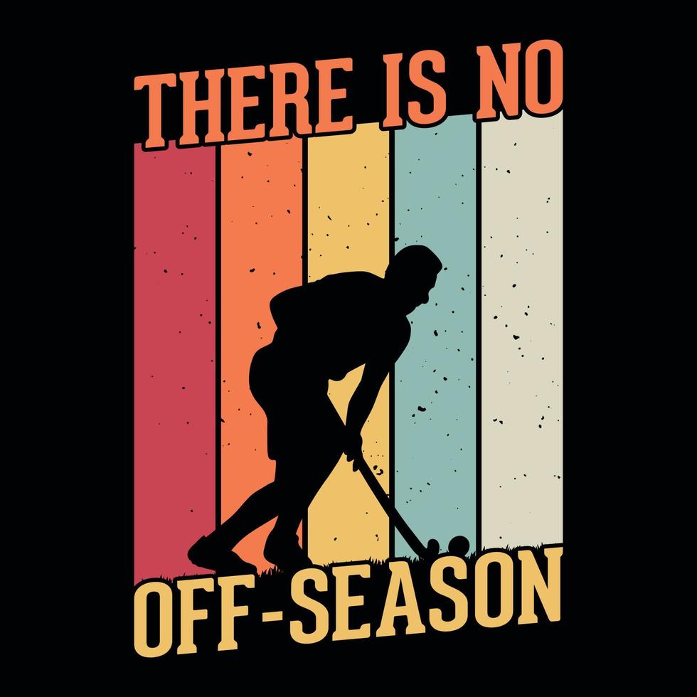 no hay fuera de temporada: diseño, vector, afiche o plantilla de camisetas de hockey sobre césped. vector