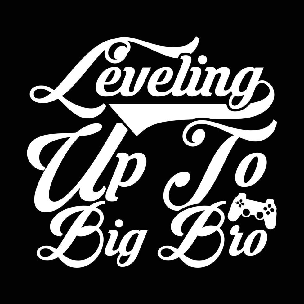 Leveling Up To Big Bro Typography T shirt vector