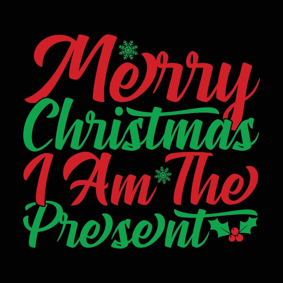 Merry Christmas I Am The Present Typography Colorful Tee Graphic vector