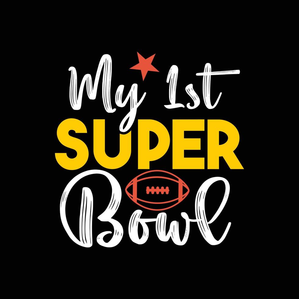 mi primer diseño de camiseta vectorial de super bowl. diseño de camiseta de super bowl. se puede utilizar para imprimir tazas, diseños de pegatinas, tarjetas de felicitación, carteles, bolsos y camisetas. vector