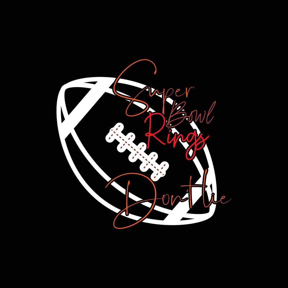 Super Bowl rings don't lie  vector t-shirt design. Super Bowl t-shirt design. Can be used for Print mugs, sticker designs, greeting cards, posters, bags, and t-shirts.