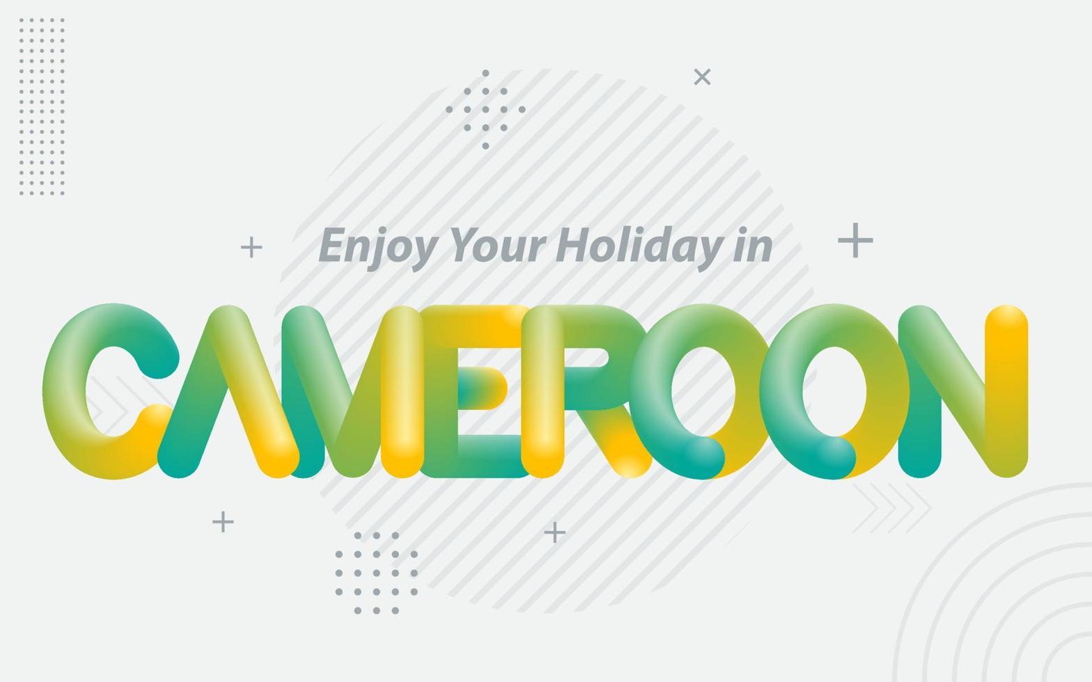 Enjoy your Holiday in Cameroon. Creative Typography with 3d Blend effect vector