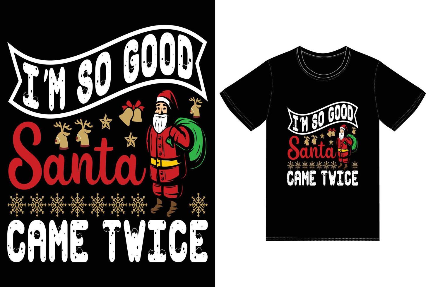 i'm so good Santa came twice t shirt design vector