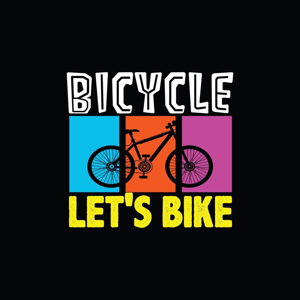 bicicleta vamos a andar en bicicleta diseño de camisetas vectoriales. diseño de camiseta de bicicleta. se puede utilizar para imprimir tazas, diseños de pegatinas, tarjetas de felicitación, carteles, bolsos y camisetas. vector