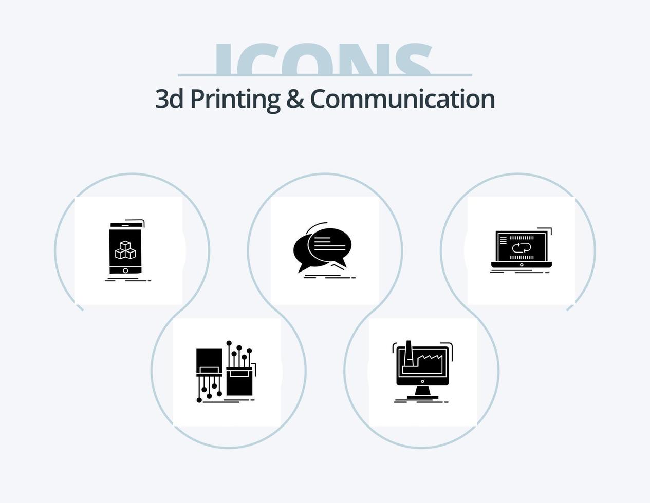 3d Printing And Communication Glyph Icon Pack 5 Icon Design. speech. chat. production. bubble. smartphone vector