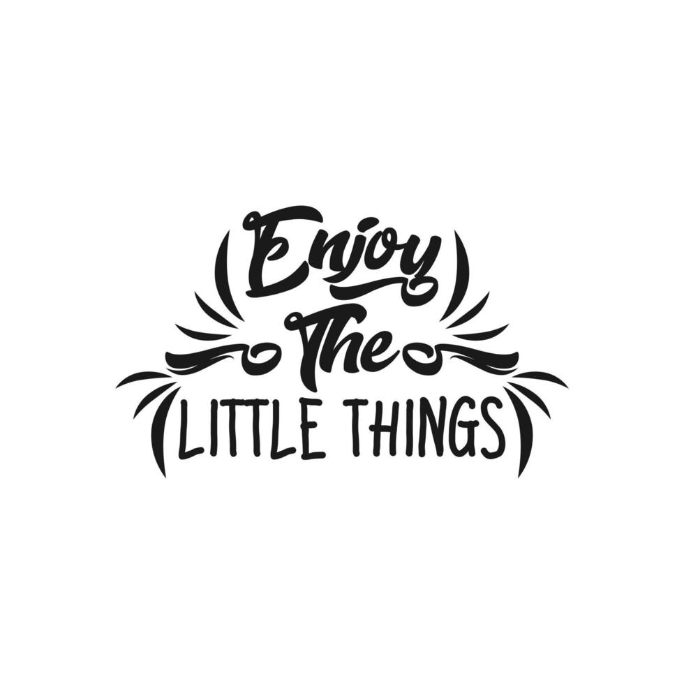 enjoy the little things, black - vintage style calligraphy with text, lettering sticker, hand lettering vector