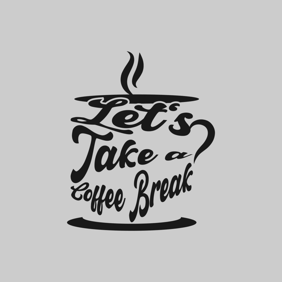 Quote Coffee Poster. Let's Take a Coffee Break. Chalk Calligraphy style. Shop Promotion Motivation Inspiration. Design Lettering. vector