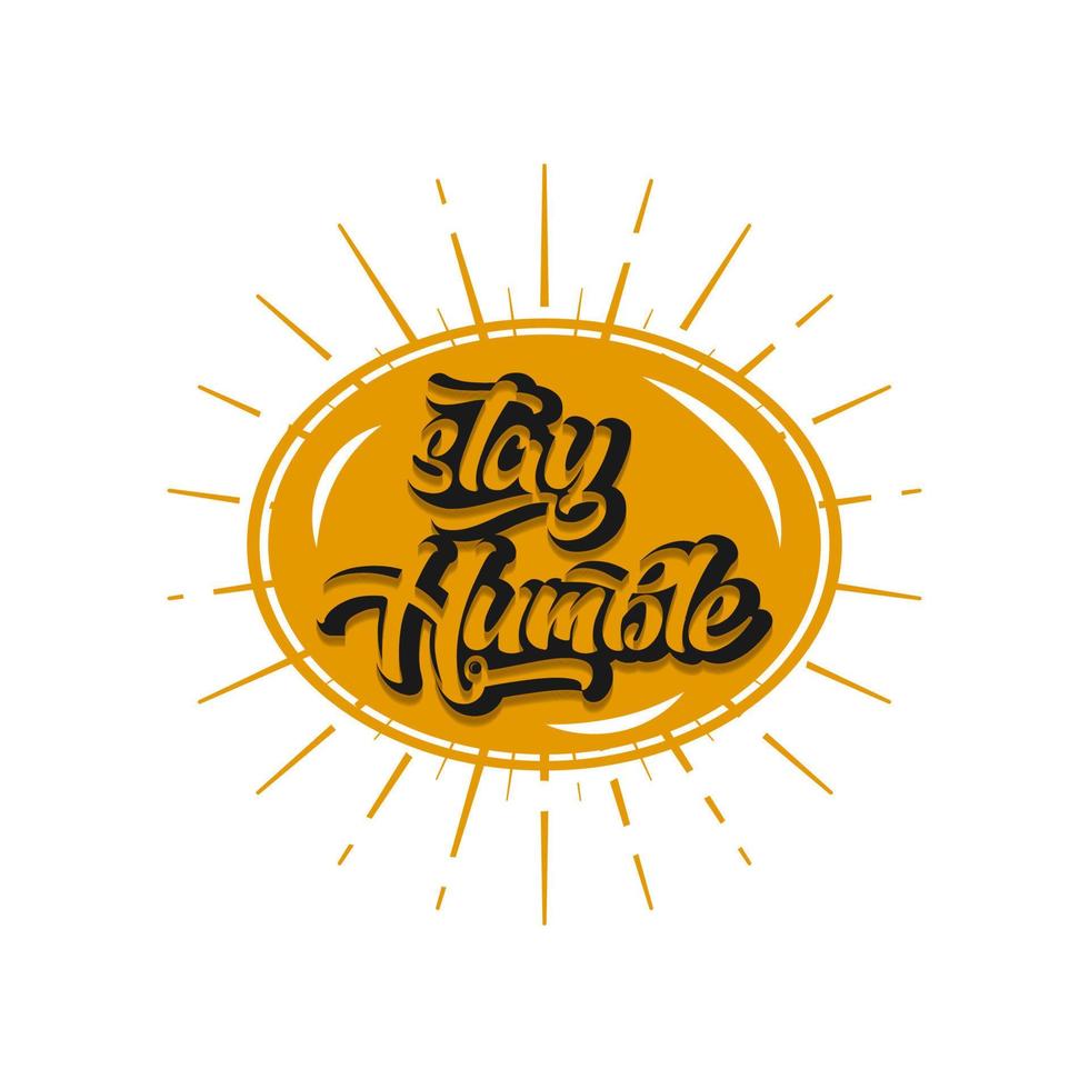Stay Humble text slogan print for t shirt and other us. lettering slogan graphic vector illustration