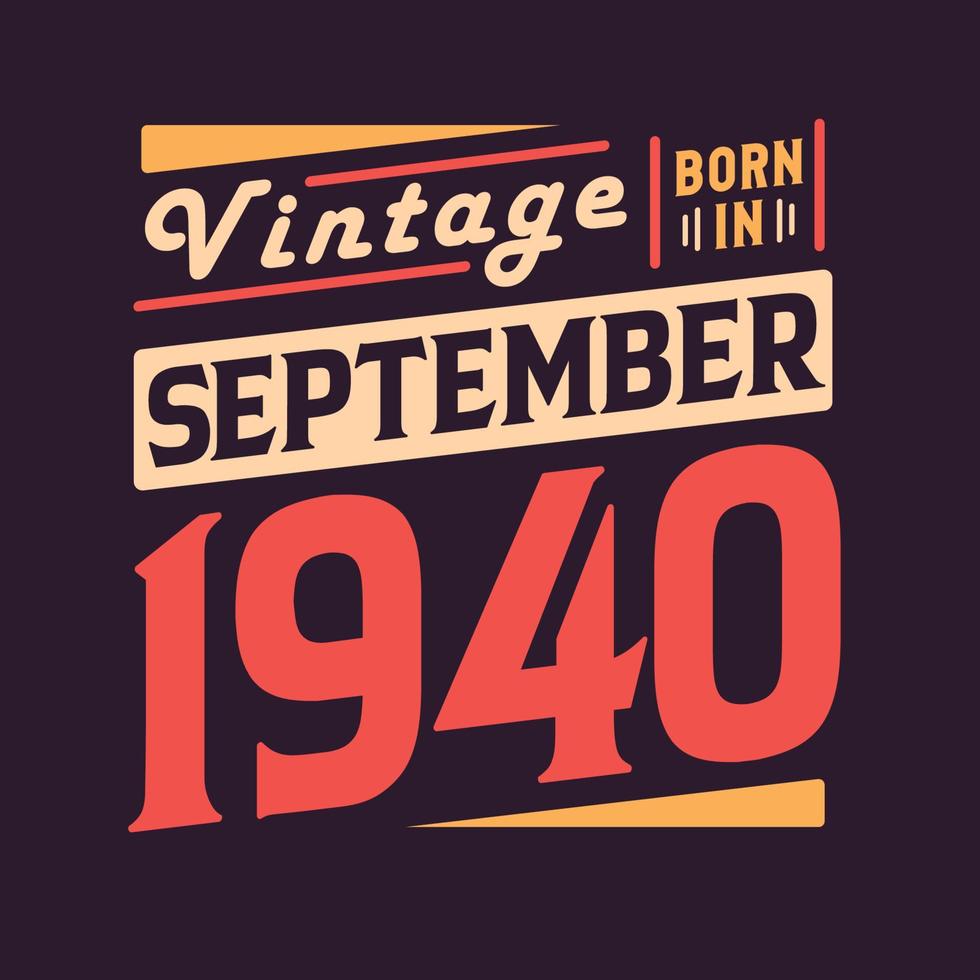 vintage nacido en septiembre de 1940. nacido en septiembre de 1940 retro vintage cumpleaños vector