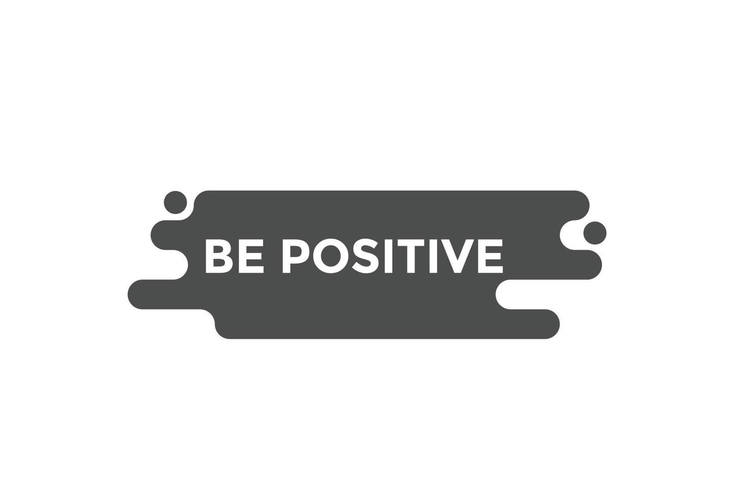 Be positive  button web banner templates. Vector Illustration