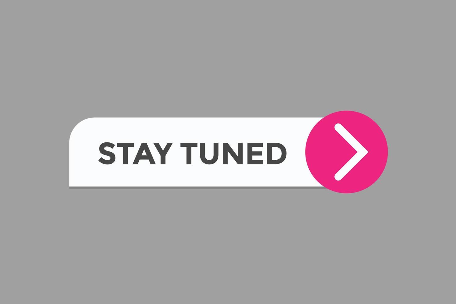 stay tuned button vectors.sign label speech bubble stay  tuned vector