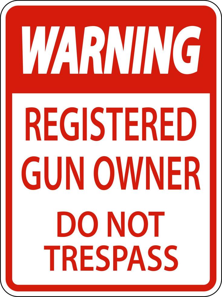 Gun Owner Warning Sign Registered Gun Owner Do Not Trespass vector