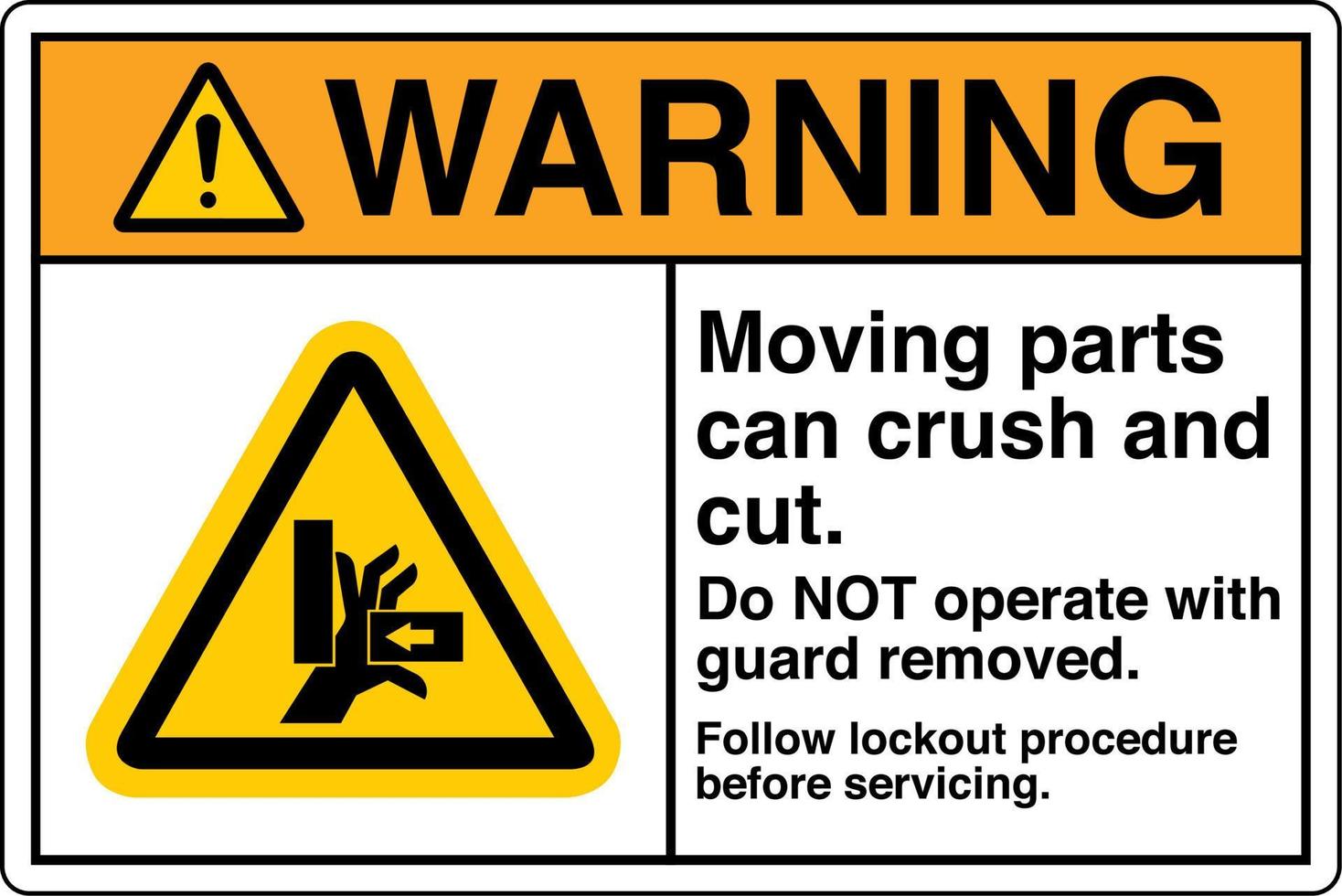 Safety Sign Marking Label Symbol Pictogram Standards Warning Moving parts can crush and cut Do NOT operate with guard removed Follow lockout procedure before servicing vector