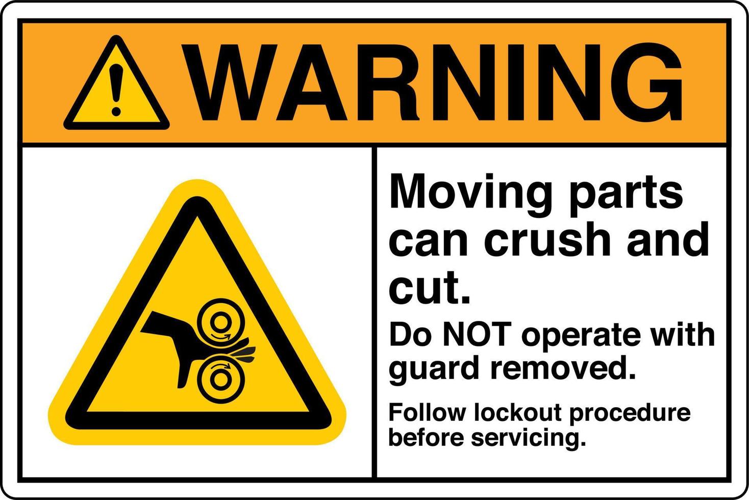 Safety Sign Marking Label Symbol Pictogram Standards Warning Moving parts can crush and cut Do NOT operate with guard removed Follow lockout procedure before servicing vector