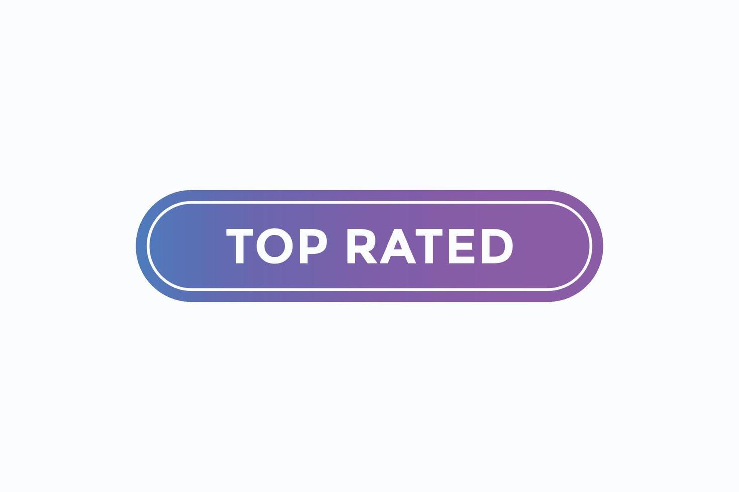 top rated button vectors.sign label speech bubble top rated vector